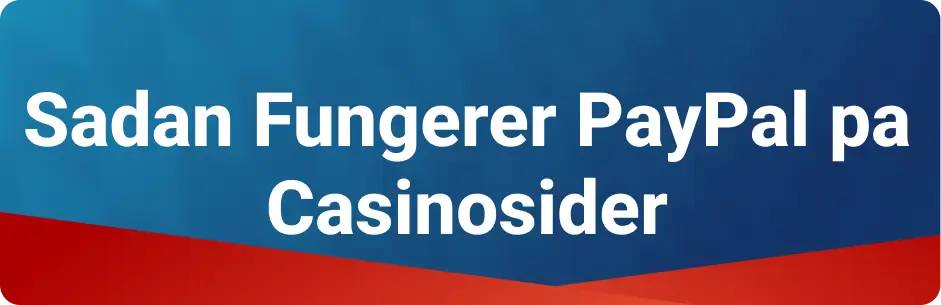 Sadan Fungerer PayPal pa Casinosider